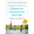 Freeing Your Child from Obsessive-Compulsive Disorder, Revised and Updated Edition: Powerful Strategies to Take Charge of Intrusive Thoughts, Eliminat - Paperback