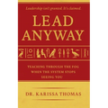 Lead Anyway: Teaching Through the Fog When the System Stops Seeing You - Paperback