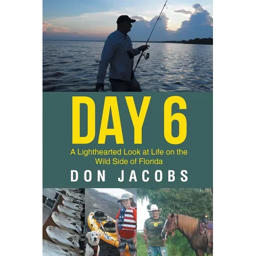 Day 6: A Lighthearted Look at Life on the Wild Side of Florida - Paperback