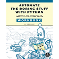 Automate the Boring Stuff with Python Workbook: Projects and Exercises to Sharpen Your Python Skills - Paperback