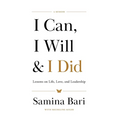 I Can, I Will & I Did: Lessons on Life, Love, and Leadership - Hardcover
