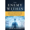 The Enemy Within: A revolutionary thought process, which guides you through an internal energy transformation, finding a new you and vanquishing the e - Paperback
