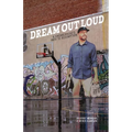 Dream Out Loud: A Sneakerhead's Path to Redemption - Paperback