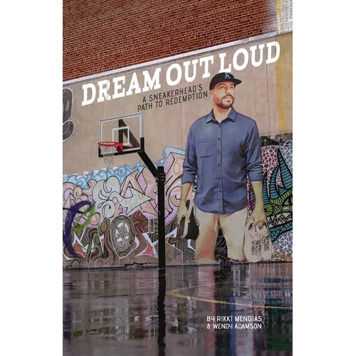 Dream Out Loud: A Sneakerhead's Path to Redemption - Paperback