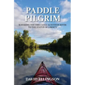 Paddle Pilgrim: Kayaking the Erie Canal and Hudson River to the Statue of Liberty - Paperback