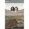 The French and Indian War and the Conquest of New France - Paperback