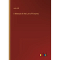 A Manual of the Law of Fixtures - Paperback