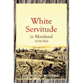 White Servitude in Maryland, 1634-1820 (1904) - Paperback