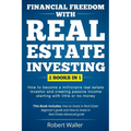Financial Freedom With Real Estate Investing: 2 Books in 1 - How to Become a Millionaire Real Estate Investor and Creating Passive Income Starting Wit - Paperback