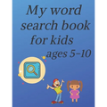 My word search book for kids ages 5-10: educational word search puzzle book for boys and girls with theme: Fruits, Vegetables, Birds, Insects, Mammals - Paperback