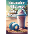 Marshmallow Milkshakes and Missing Persons - Paperback