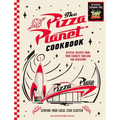 The Pizza Planet Cookbook: Official Recipes from Your Favorite Food and Fun Spaceport - Hardcover