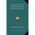 Healing and Regeneration Through Music - Hardcover
