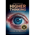 Strategies For Higher Thinking: Optimizing Our Lives by Embracing AI - Paperback