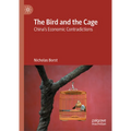 The Bird and the Cage: China's Economic Contradictions - Hardcover