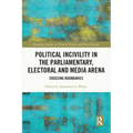 Political Incivility in the Parliamentary, Electoral and Media Arena: Crossing Boundaries - Paperback