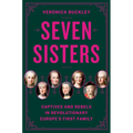 Seven Sisters: Captives and Rebels in Revolutionary Europe's First Family - Hardcover