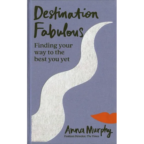 Destination Fabulous: Finding Your Way to the Best You Yet - Hardcover