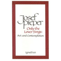 Only the Lover Sings: Art and Contemplation - Paperback