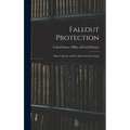 Fallout Protection: What to Know and do About Nuclear Attack - Hardcover