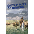 Outlaw Tales of Montana: True Stories Of The Treasure State's Most Infamous Crooks, Culprits, And Cutthroats - Paperback