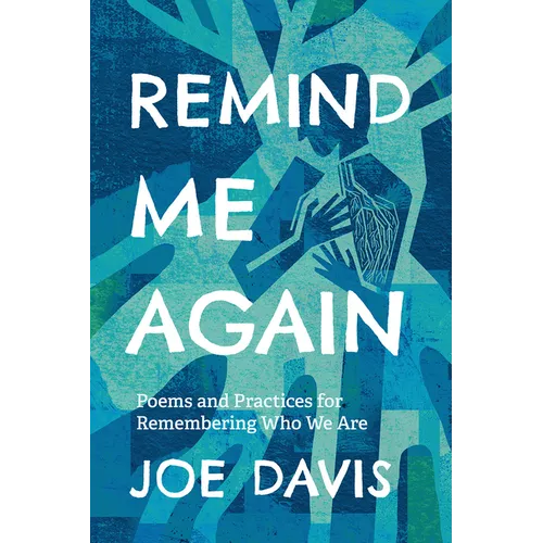 Remind Me Again: Poems and Practices for Remembering Who We Are - Paperback