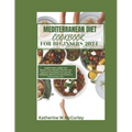 Mediterranean Diet Cookbook For Beginners 2024: Delightful Bites to Begin Your Mediterranean Adventure Nutrient-rich vegetable-based staples that are - Paperback