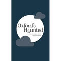 Oxford's Haunted: A Collection of Ghost Stories Inspired By Oxford - Paperback