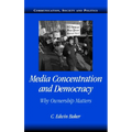Media Concentration and Democracy: Why Ownership Matters - Paperback