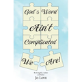 God's Word Ain't Complicated - We Are! - Paperback