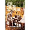 Spit Polish Discipline: Life in the Australian Army as a national service recruit - Paperback