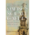 The Grandest Madison Square Garden: Art, Scandal, and Architecture in Gilded Age New York - Hardcover