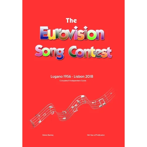 The Complete & Independent Guide to the Eurovision Song Contest: Lugano 1956 - Lisbon 2018 - Hardcover
