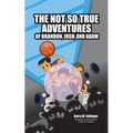 The Not so True Adventures of Brandon, Josh, and Adam - Paperback