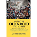 With the 'Old & Bold' 1795 to 1818: the Reminiscences of an Officer of H. M 20th Regiment During the Napoleonic Wars - Hardcover
