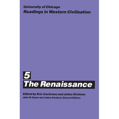 University of Chicago Readings in Western Civilization, Volume 5: The Renaissance Volume 5 - Paperback