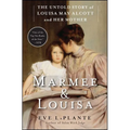 Marmee & Louisa: The Untold Story of Louisa May Alcott and Her Mother - Paperback