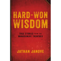 Hard-Won Wisdom: True Stories from the Management Trenches - Paperback