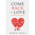 Come Back to Love: A Path to Healing - Paperback
