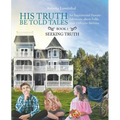 His Truth Be Told Tales: An Inspirational Fantasy Adventure about Folks with Different Abilities - Paperback