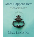 Grace Happens Here: You Are Standing Where Grace Is Happening - Hardcover