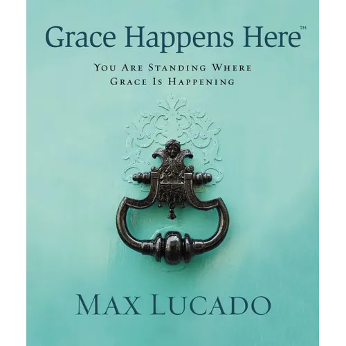 Grace Happens Here: You Are Standing Where Grace Is Happening - Hardcover