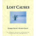 Lost Causes: The Romantic Attraction of Defeated Yet Unvanquished Men & Movements - Paperback