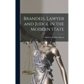 Brandeis, Lawyer and Judge in the Modern State - Hardcover