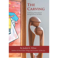 The Carving: Celebrating Womanhood Through Stories and Skits - Hardcover
