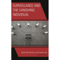 Surveillance and the Vanishing Individual: Power and Privacy in the Digital Age - Paperback