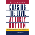 Chasing the Devil at Foggy Bottom: The Future of Religion in American Diplomacy - Hardcover