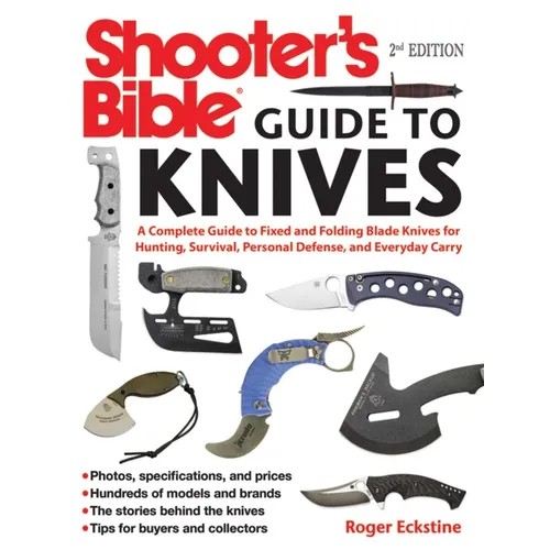 Shooter's Bible Guide to Knives: A Complete Guide to Fixed and Folding Blade Knives for Hunting, Survival, Personal Defense, and Everyday Carry - Paperback