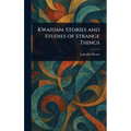 Kwaidan: Stories and Studies of Strange Things - Hardcover