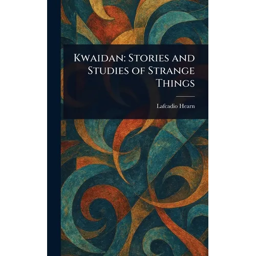 Kwaidan: Stories and Studies of Strange Things - Hardcover